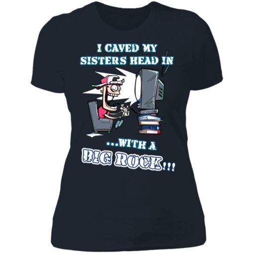 I caved my sisters head in with a big rock shirt $19.95 redirect06182021030632 9