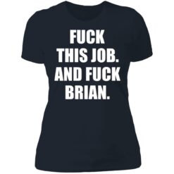 F*ck this job and f*ck brian shirt $19.95