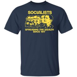 Socialists spreading the wealth since 1917 shirt $19.95