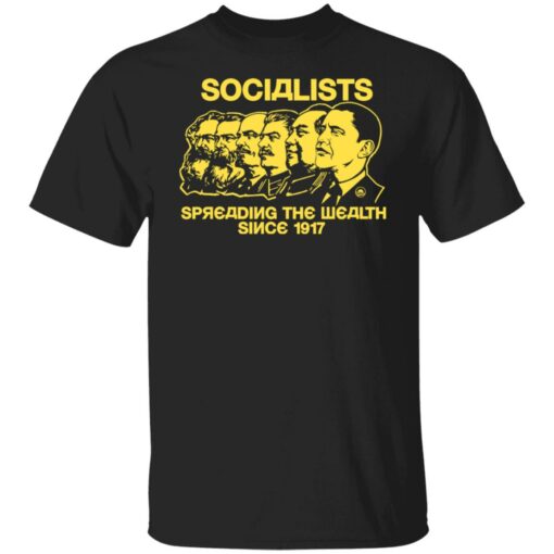 Socialists spreading the wealth since 1917 shirt $19.95