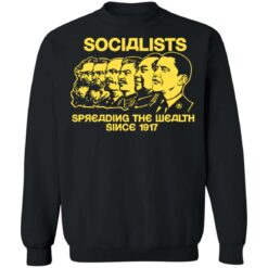 Socialists spreading the wealth since 1917 shirt $19.95