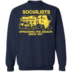 Socialists spreading the wealth since 1917 shirt $19.95