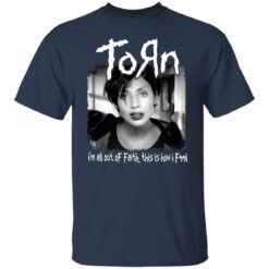 Torn i'm all out of faith this is how i f991 shirt $19.95 redirect06182021040651 1