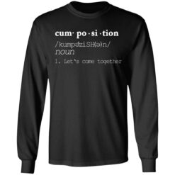 Cumposition noun let‘s come together shirt $19.95