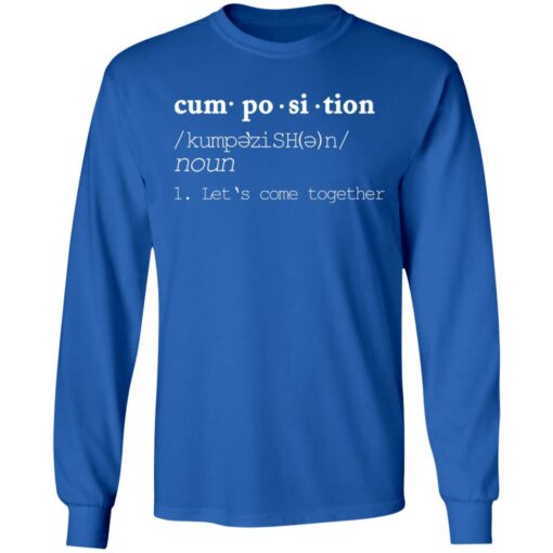 Cumposition noun let‘s come together shirt $19.95