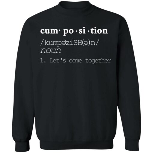 Cumposition noun let‘s come together shirt $19.95