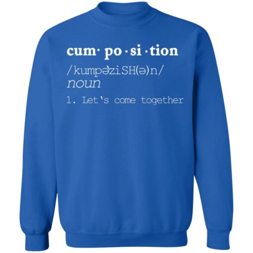 Cumposition noun let‘s come together shirt $19.95