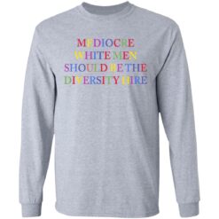 Mediocre white men should be the diversity hire shirt $19.95