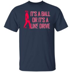 It's a ball or it's a line drive shirt $19.95