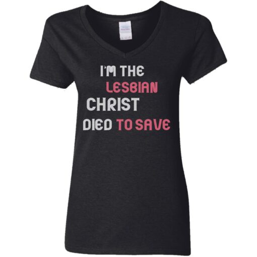 I'm the lesbian christ died to save shirt $23.95