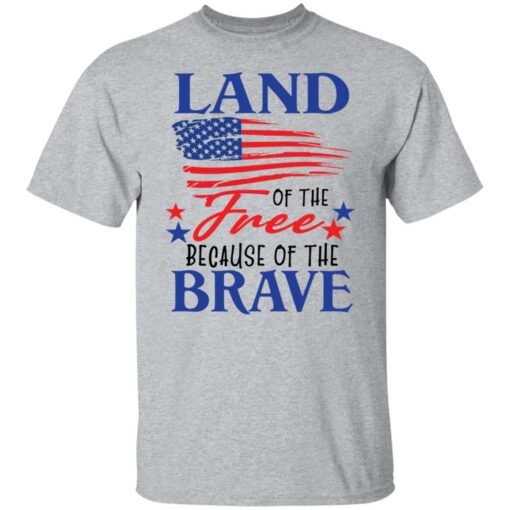 Land of the free because of the brave shirt $19.95 redirect06202021230623 1