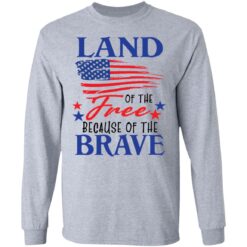 Land of the free because of the brave shirt $19.95