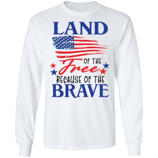 Land of the free because of the brave shirt $19.95 redirect06202021230623 3