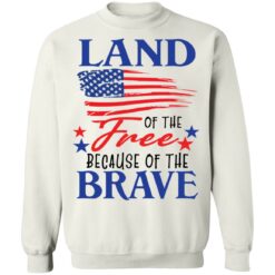 Land of the free because of the brave shirt $19.95