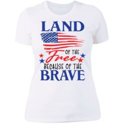 Land of the free because of the brave shirt $19.95
