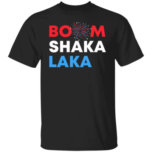 Boom shaka laka shirt $19.95