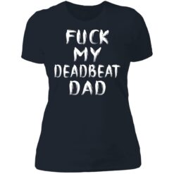 F*ck my deadbeat dad shirt $19.95 redirect06212021020608 9