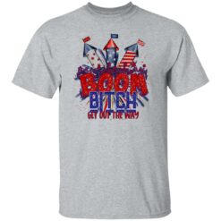 Boom bitch get out the way fireworks 4th of july shirt $19.95