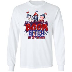 Boom bitch get out the way fireworks 4th of july shirt $19.95