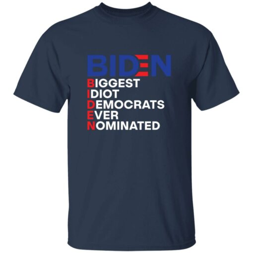 B*den idiot biggest democrats ever nominated shirt $19.95