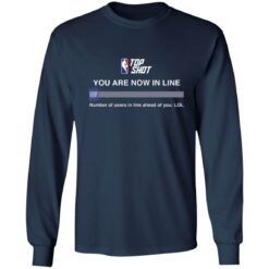 Top shot you are now in line number of users in line shirt $19.95