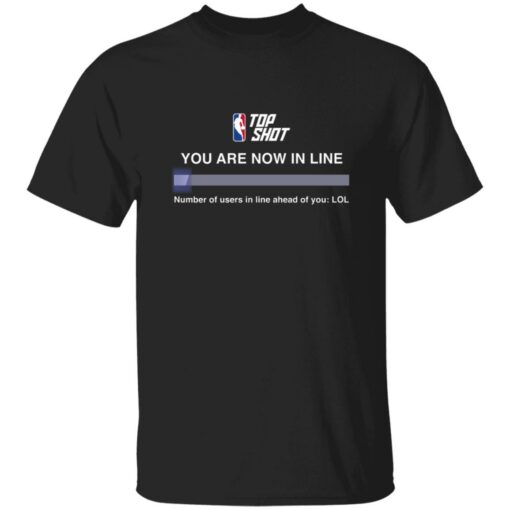 Top shot you are now in line number of users in line shirt $19.95 redirect06212021100606