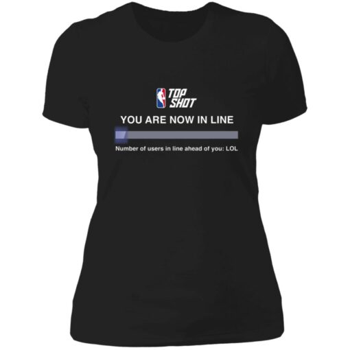 Top shot you are now in line number of users in line shirt $19.95 redirect06212021100606 8