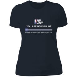 Top shot you are now in line number of users in line shirt $19.95 redirect06212021100606 9
