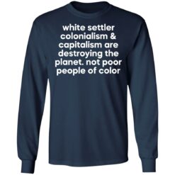 White settler colonialism and capitalism shirt $19.95