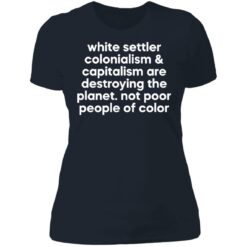 White settler colonialism and capitalism shirt $19.95 redirect06212021100609 9