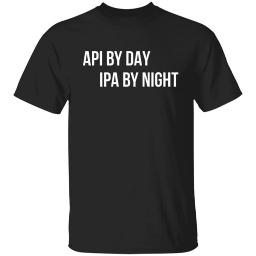 Api by day ipa by night shirt $19.95