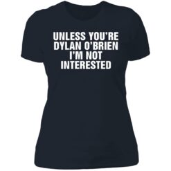 Unless your dylan o'brien i'm not interested shirt $19.95 redirect06212021230625 9