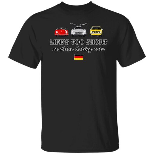 Life’s too short to drive boring cars shirt $19.95 redirect06222021000644
