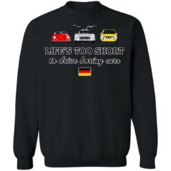 Life’s too short to drive boring cars shirt $19.95 redirect06222021000644 6