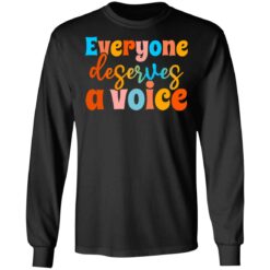 Everyone deserves a voice shirt $19.95 redirect06222021000658 2
