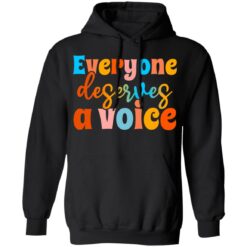 Everyone deserves a voice shirt $19.95 redirect06222021000658 4