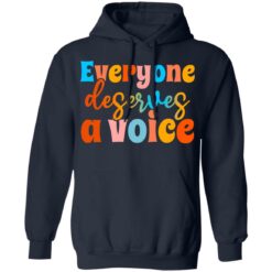 Everyone deserves a voice shirt $19.95 redirect06222021000658 5