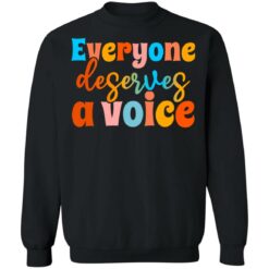 Everyone deserves a voice shirt $19.95 redirect06222021000658 6