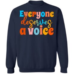 Everyone deserves a voice shirt $19.95 redirect06222021000658 7