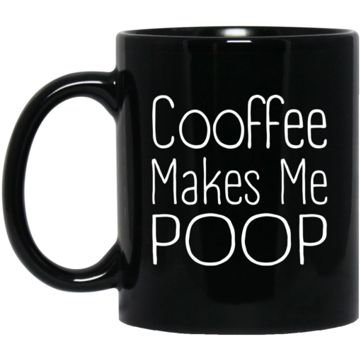 Coffee makes me poop mug $15.99 redirect06222021010607