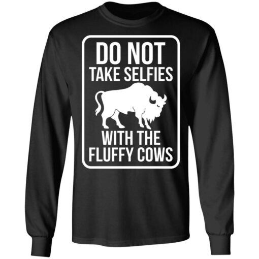 Do not take selfies with the fluffy cows shirt $19.95