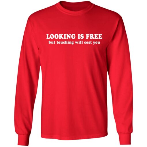 Looking is free but touching will cost you shirt $19.95