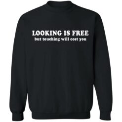 Looking is free but touching will cost you shirt $19.95 redirect06222021230600 6