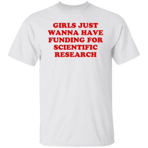 Girls just wanna have funding for scientific research shirt $19.95 redirect06222021230635