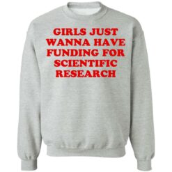Girls just wanna have funding for scientific research shirt $19.95 redirect06222021230635 6