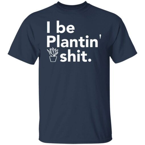 I be plantin' shit shirt $19.95 redirect06222021230645 1