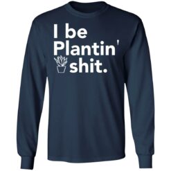 I be plantin' shit shirt $19.95 redirect06222021230646 1