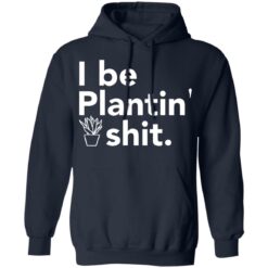 I be plantin' shit shirt $19.95 redirect06222021230646 3