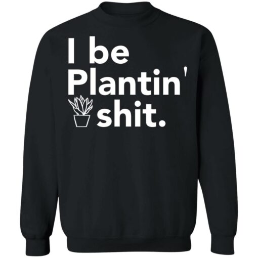 I be plantin' shit shirt $19.95 redirect06222021230646 4