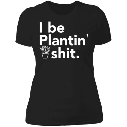 I be plantin' shit shirt $19.95 redirect06222021230646 6
